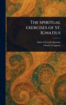 The Spiritual Exercises of St. Ignatius - Of Loyola Saint Ignatius - 9781023468831