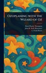 Ozoplaning With the Wizard of Oz - Ruth Plumly Thompson - 9781023472845