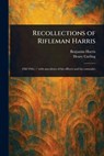 Recollections of Rifleman Harris - Benjamin Harris - 9781023487160
