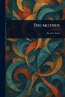 The Mother - Pearl S. (Pearl Sydenstricker) Buck - 9781023552202