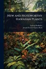 New and Noteworthy Hawaiian Plants - Ludwig Radlkofer - 9781024054088