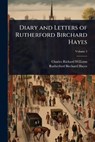 Diary and Letters of Rutherford Birchard Hayes - Charles Richard Williams - 9781024062991