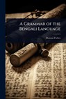 A Grammar of the Bengali Language - Duncan Forbes - 9781024107289