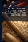 The Constitution Of The United States Of America Analysis And Interpretation - United States Congress Senate - 9781024264210