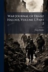 War Journal of Franz Halder, Volume I, Part 2 - Franz Halder - 9781025148465