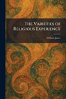 The Varieties of Religious Experience - William James - 9781025530604
