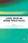 Leisure, Racism, and National Populist Politics - AARTI RATNA ; ERICA RAND ; DANIEL BURDSEY ; STANLEY (CITY COLLEGE OF NEW YORK,  USA) Thangaraj - 9781032000329