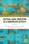 Critical Legal Education as a Subversive Activity - Helen Gibbon ; Ben Golder ; Lucas (UNSW Sydney Lixinski - 9781032006987