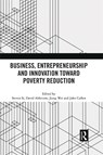 Business, Entrepreneurship and Innovation Toward Poverty Reduction - Steven Si ; David Ahlstrom ; Wei Jiang ; John Cullen - 9781032008523
