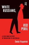 "White Russians, Red Peril" - Sheila Fitzpatrick - 9781032016597