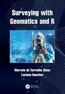 Surveying with Geomatics and R - Marcelo (Federal University of Lavras de Carvalho Alves ; Luciana (Federal University of Mato Grosso Sanches - 9781032026213