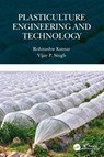Plasticulture Engineering and Technology - Rohitashw (SKUAST-Kashmir Kumar ; Vijay P. (Texas A&M University Singh - 9781032045696