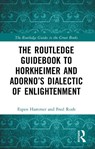 The Routledge Guidebook to Horkheimer and Adorno’s Dialectic of Enlightenment - Espen (Temple University Hammer ; Fred (University of Notre Dame Rush - 9781032048901