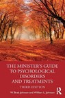 The Minister's Guide to Psychological Disorders and Treatments - W. Brad (United States Naval Academy Johnson ; William L. (Whitworth College Johnson - 9781032050737