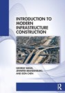 Introduction to Modern Infrastructure Construction - George Wang ; Don Chen ; Jennifer Brandenburg - 9781032051598