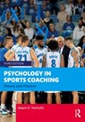 Psychology in Sports Coaching - Adam R. (University of Hull Nicholls - 9781032062600