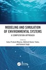 Modeling and Simulation of Environmental Systems - Satya Prakash (Poornima College of Engineering Maurya ; Akhilesh Kumar (IIT (BHU) Yadav ; Ramesh (IIT (BHU) Singh - 9781032066998