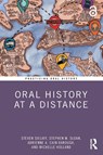 Oral History at a Distance - Steven (Baylor University Sielaff ; Stephen M. (Baylor University Sloan ; Adrienne A. (Baylor University Cain Darough ; Michelle (Baylor University Holland - 9781032068725