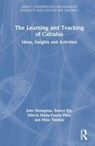 The Learning and Teaching of Calculus - JOHN (UNIVERSITY OF AGDER,  Norway and University of Leeds, UK) Monaghan ; Robert (University of Idaho, USA) Ely ; Marcia (Universidade Federal do Rio de Janiero, Brazil) M.F. Pinto ; Mike (University of Auckland, New Zealand) Thomas - 9781032069722