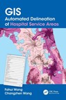 GIS Automated Delineation of Hospital Service Areas - Fahui (Louisiana State University Wang ; Changzhen Wang - 9781032079493