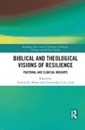 Biblical and Theological Visions of Resilience - Christopher C. H. Cook ; Nathan H. White - 9781032082509