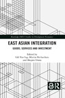 East Asian Integration - LILI YAN ING ; MARTIN RICHARDSON ; SHUJIRO (WASEDA UNIVERSITY,  Japan) Urata - 9781032092287