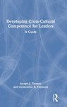 Developing Cross-Cultural Competence for Leaders - Joseph J. (United States Naval Academy) Thomas ; Clementine K. (United States Naval Academy) Fujimura - 9781032100449