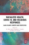 Racialized Health, COVID-19, and Religious Responses - R. ew Smith ; Stephanie C. Boddie ; Bertis D. English - 9781032102238