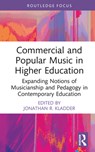 Commercial and Popular Music in Higher Education - JONATHAN R. (UNIVERSITY OF NORTH CAROLINA WILMINGTON,  USA) Kladder - 9781032107196