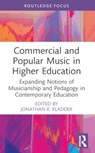 Commercial and Popular Music in Higher Education - KLADDER,  Jonathan R. (University of North Carolina Wilmington, USA) - 9781032107226