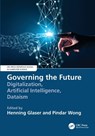 Governing the Future - Henning (German-Southeast Asian Center of Excellence for Public Policy and Good Governance (CPG) Glaser ; Pindar Wong - 9781032116372