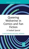 Queering Wolverine in Comics and Fanfiction - Christopher (Kent State University Roman - 9781032120140