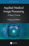 Applied Medical Image Processing - Wolfgang (Medical University of Vienna Birkfellner - 9781032127675