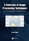 A Selection of Image Processing Techniques - Yu-Jin Zhang - 9781032148397