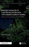 Bayesian Analysis of Capture-Recapture Data with Hidden Markov Models - Olivier (Centre d'Ecologie Fonctionnelle et Evolutive - CNRS Gimenez - 9781032154237
