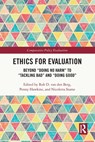 Ethics for Evaluation - Rob D. (King's College London van den Berg ; Penny (Independent Evaluation Consultant) Hawkins ; Nicoletta (Sapienza University of Roma Stame - 9781032161433