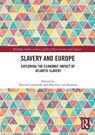 Slavery and Europe - Tamira (Leiden University) Combrink ; Matthias (International Institute of Social History van Rossum - 9781032163659
