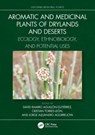 Aromatic and Medicinal Plants of Drylands and Deserts - David Ramiro Aguillon-Gutierrez ; Cristian (Universidad Autonoma de Coahuila Torres-Leon ; Jorge Alejandro (Universidad Autonoma de Coahuila Aguirre-Joya - 9781032169729