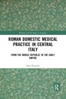 Roman Domestic Medical Practice in Central Italy - Jane Draycott - 9781032178325
