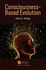 Consciousness-Based Evolution - John S. (Uni. Of California) Torday - 9781032197029