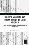Worker Mobility and Urban Policy in Latin America - David Lopez-Garcia - 9781032199702