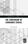 The Continuum of Consumer Choice - Gordon R. (University of Cardiff Foxall - 9781032201603