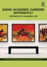 Doing Academic Careers Differently - Sarah (University of Glasgow Robinson ; Alexandra (Open University Bristow ; Olivier (University of the West of England Ratle - 9781032212616