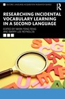 Researching Incidental Vocabulary Learning in a Second Language - Mark (Macao Polytechnic University Feng Teng ; Barry Lee Reynolds - 9781032219868