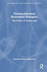 Trauma-Informed Restorative Dialogues - Claudia Christen-Schneider - 9781032222134