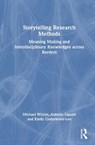Storytelling Research Methods - Michael Wilson ; Antonia Liguori ; Emily Underwood-Lee - 9781032228273