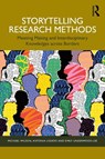 Storytelling Research Methods - Michael Wilson ; Antonia Liguori ; Emily Underwood-Lee - 9781032228426