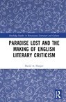 Paradise Lost and the Making of English Literary Criticism - David A. Harper - 9781032232409