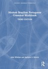 Modern Brazilian Portuguese Grammar Workbook - John Whitlam ; Agripino S. Silveira - 9781032244464