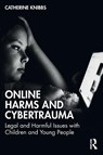 Online Harms and Cybertrauma - Catherine Knibbs - 9781032266428